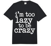 I'm Too Lazy To Be Crazy Estado de ánimo Relajarse Relajarse Comfort Colors Adult Heavyweight T-Shirt