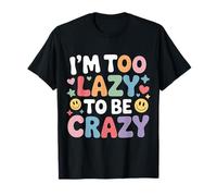 I'm Too Lazy To Be Crazy Mood Relax Chill - Camiseta