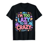 I'm Too Lazy To Be Crazy Mood Relax Chill - Camiseta