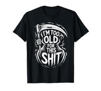 I'm Too Old For This Sh t Funny Seniors Birthday Pun Camiseta