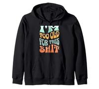 I'm Too Old For This Sh t Funny Seniors Birthday Pun Sudadera con Capucha