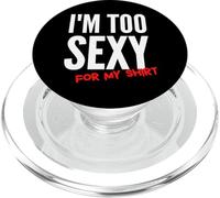 I'm Too Sexy For My Shirt Camiseta Divertida para Hombres y Mujeres PopSockets PopGrip para MagSafe