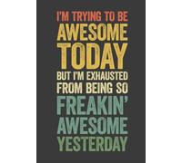 I'm Trying To Be Awesome Today: 6 x 9 Blank Lined Notebook Journal Vintage - Funny Saying Sarcastic Work Gag Gift for Office Coworkers, Employees, Adults, Boss