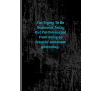 I'm Trying To Be Awesome Today .: A Funny Notebook to Boost Your Mood and Collect Your Brilliant Thoughts