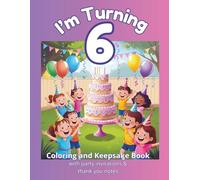 I'm Turning 6: Coloring and Keepsake Book with Party Invitations & Thank You Notes