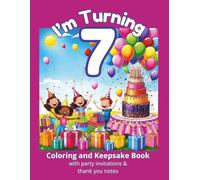 I'm Turning 7: Coloring and Keepsake Book with Party Invitations and Thank You Notes