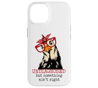 Im Undiagnosed But Something Ain't Right Funny Crazy Chicken Carcasa para iPhone 14