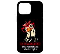 I'm Undiagnosed But Something Aint Right Funny Crazy Chicken Carcasa para iPhone 16 Pro Max