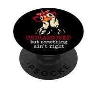 I'm Undiagnosed But Something Aint Right Funny Crazy Chicken PopSockets PopGrip Adhesivo