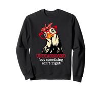 I'm Undiagnosed But Something Aint Right Funny Crazy Chicken Sudadera