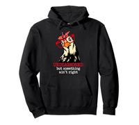I'm Undiagnosed But Something Aint Right Funny Crazy Chicken Sudadera con Capucha