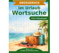 Im Urlaub - Wortsuche in Großdruck: 102 Wortsuchrätsel mit extra großer Schrift | Geschenkidee für Oma & Opa