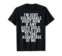 I'm Very Vulnerable Right Now - Cita divertida de humor de chicas góticas Camiseta