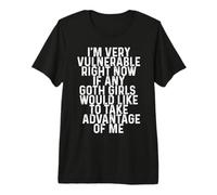 I'm Very Vulnerable Right Now - Cita Divertida de Humor de Chicas góticas Camiseta Premium