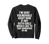 I'm Very Vulnerable Right Now If Any Goth Girls Like Me Sudadera