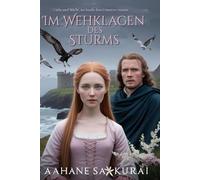 Im Wehklagen des Sturms: Liebe und Macht, wo Inseln dem Unwetter trotzen (Zwischen Ehre und Schicksal)