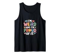 I'm Weird and I'm Proud of It Abrazar la singularidad |- Camiseta sin Mangas