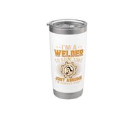 I'm Welder To Save Time Just Assume I'm Always Right Welders Vaso térmico de acero inoxidable de doble pared