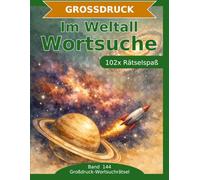 Im Weltall - Wortsuche in Großdruck: 102 Wortsuchrätsel mit extra großer Schrift | Geschenkidee für Oma & Opa