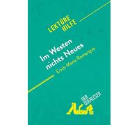 Im Westen nichts Neues von Erich Maria Remarque (Lektürehilfe): Detaillierte Zusammenfassung, Personenanalyse und Interpretation
