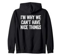 I'm Why We Can't Have Nice Things Sudadera con Capucha