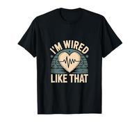 I'm Wired Like That Recuperación de cirugía cardíaca |-- Camiseta