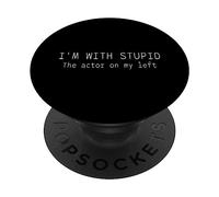 I'm with estúpid, The Actor on my Left PopSockets PopGrip Adhesivo