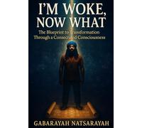 I'm Woke: The Path To Transformation Through A Consecrated Consciousness (Consecrated Consciousness Series)