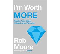 I'm Worth More: Realize Your Value. Unleash Your Potential