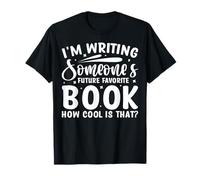 I'm Writing Someone's Future Favorite Book How Cool Is That Camiseta