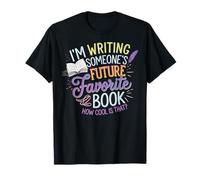 I'm Writing Someone's Future Favorite Book How Cool Is That Camiseta