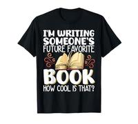 I'm Writing Someone's Future Favorite Book How Cool Is That Camiseta
