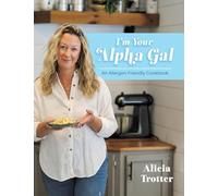 I'm Your Alpha Gal: An Allergen-Friendly Cookbook