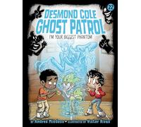 I'm Your Biggest Phantom: 22 (Desmond Cole Ghost Patrol)