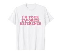 I'm Your Favorite Reference Shirt Y2k Camiseta