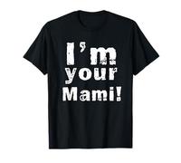 I'm Your Mami Mom Mama Funny Mother's Day Camiseta