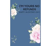 I'm yours no refunds Happy Valentines Day: Gifts for him , Gifts for Boyfriend , Men , Husband , Funny cute Valentines Personalized Notebook , From wife , girlfriend ,her