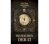 Im Zeichen der 13: Anthologie der Münchner Schreiberlinge