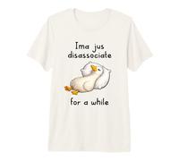 Ima Jus Disassociate For a While Funny Goose Meme Nap Sleepy Camiseta Premium