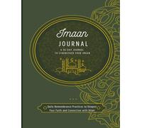 Imaan: A 30-Day Journal to Strengthen Your Imaan Daily Remembrance Practices to Deepen Your Faith and Connection with Allah
