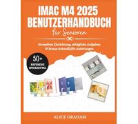 IMAC M4 2025 BENUTZERHANDBUCH FÜR SENIOREN: Stressfreie Einrichtung, alltägliche Aufgaben & Bonus-Schnellhilfe-Anleitungen