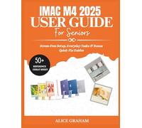 IMAC M4 2025 USER GUIDE FOR SENIORS: Stress-Free Setup, Everyday Tasks & Bonus Quick-Fix Guides (Tech for Beginners & Seniors)