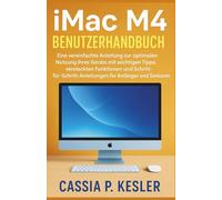 iMac M4 Benutzerhandbuch: Eine vereinfachte Anleitung zur optimalen Nutzung Ihres Geräts mit wichtigen Tipps, versteckten Funktionen und Schritt-für-Schritt-Anleitungen für Anfänger und Senioren