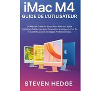 iMac M4 Guide de l'utilisateur: Un Manuel Étape Par Étape Pour Maîtriser Votre Ordinateur De Bureau Avec Paramètres Intelligents, Flux De Travail Efficaces Et Stratégies Professionnelles