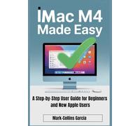 iMac M4 Made Easy: A Step-by-Step User Guide for Beginners and New Apple Users