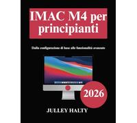 IMAC M4 per principianti: Dalla configurazione di base alle funzionalità avanzate