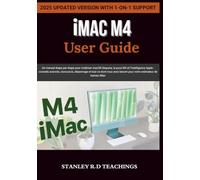 iMAC M4 USER GUIDE 2025: Un manuel étape par étape pour maîtriser macOS Sequoia, la puce M4 et l’intelligence Apple : conseils avancés, raccourcis, ... besoin pour votre ordinateur de bureau iMac