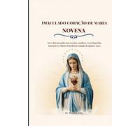 IMACULADO CORAÇÃO DE MARIA NOVENA: Nove dias de poderosas orações católicas Com biografia, intenções e Diário de Reflexão Guiado de Quatro Anos