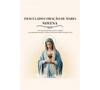 IMACULADO CORAÇÃO DE MARIA NOVENA: Nove dias de poderosas orações católicas Com biografia, intenções e Diário de Reflexão Guiado de Quatro Anos