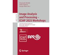 Image Analysis and Processing - ICIAP 2025 Workshops: 23rd International Conference, Rome, Italy, September 15-19, 2025, Proceedings, Part II: 16170 (Lecture Notes in Computer Science, 16170)